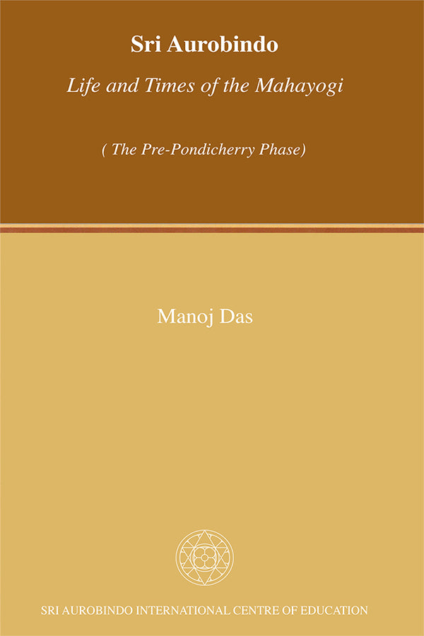 Sri Aurobindo Life & Times of the Mahayogi