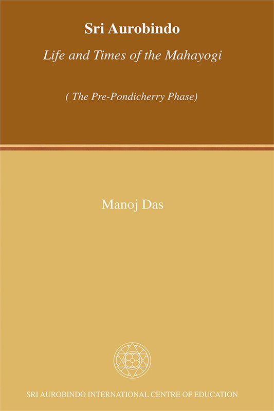 Sri Aurobindo Life & Times of the Mahayogi