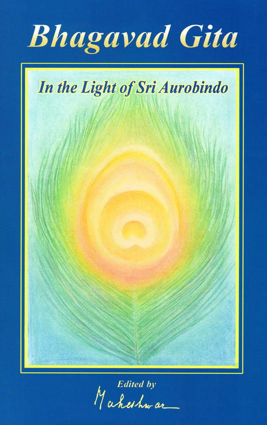 Bhagavad Gita in the Light of Sri Aurobindo